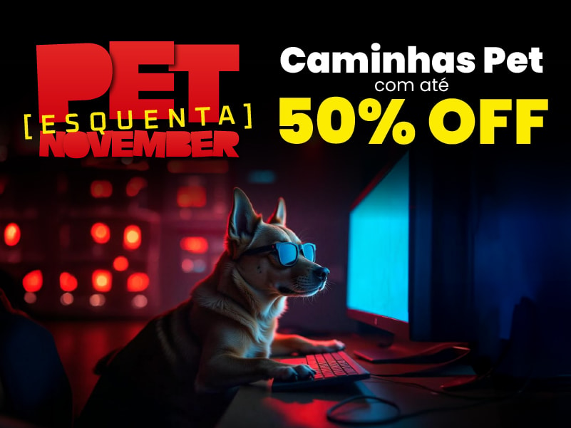 Esquenta Pet November - Caminhas com 50%OFF